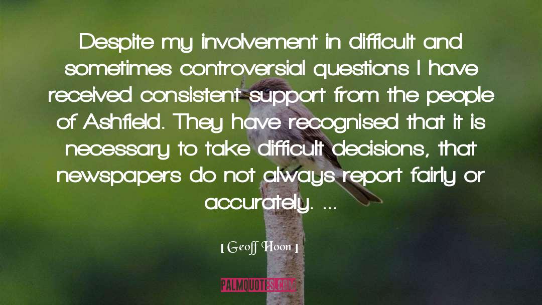 Geoff Hoon Quotes: Despite my involvement in difficult