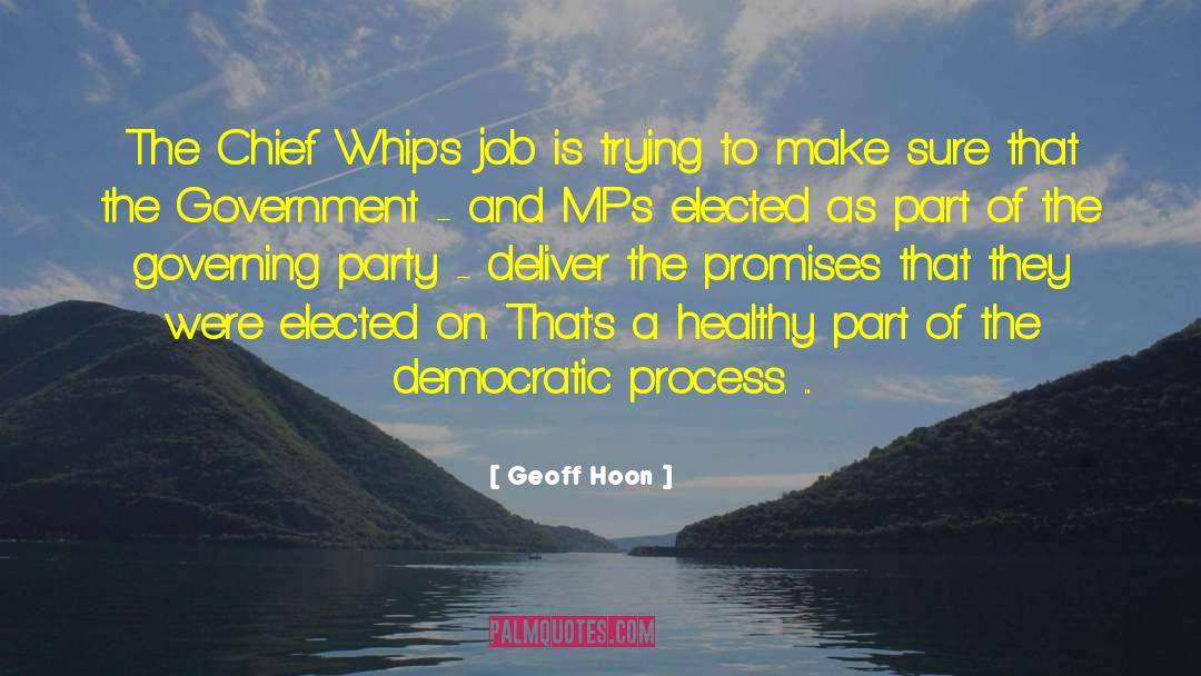 Geoff Hoon Quotes: The Chief Whip's job is