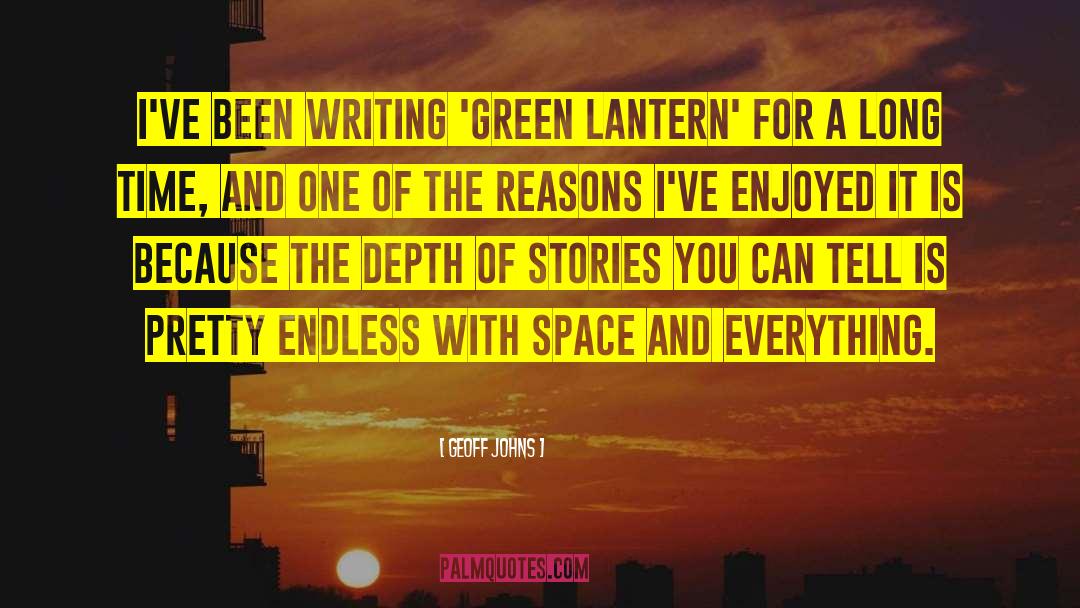 Geoff Johns Quotes: I've been writing 'Green Lantern'