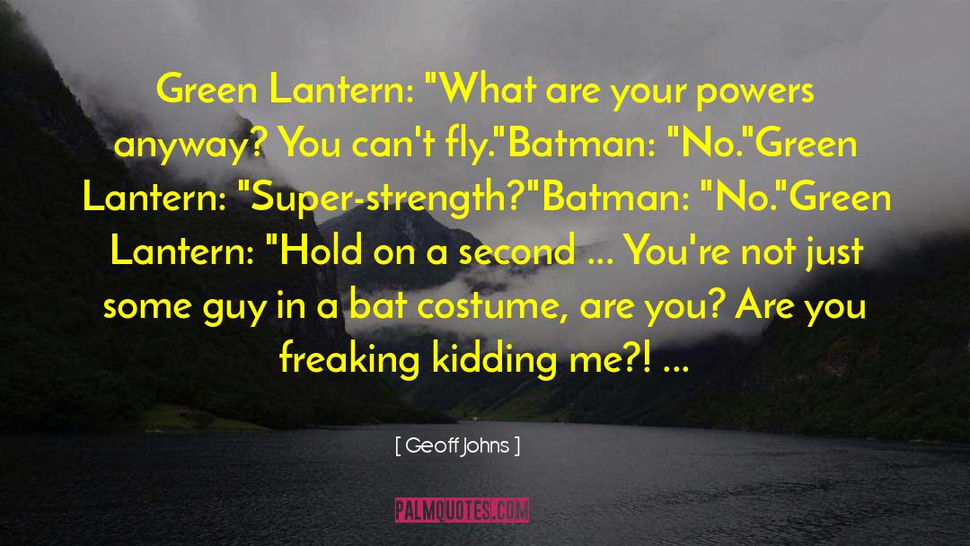 Geoff Johns Quotes: Green Lantern: 