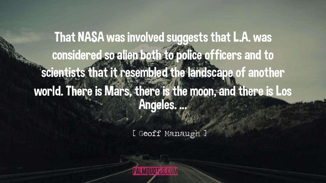Geoff Manaugh Quotes: That NASA was involved suggests