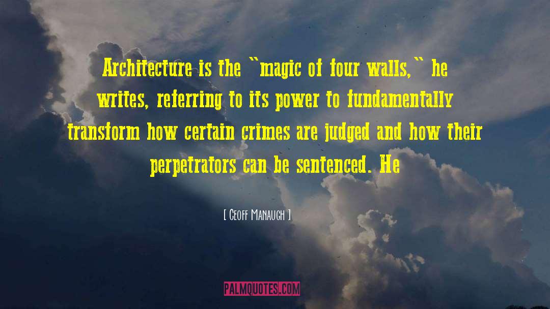 Geoff Manaugh Quotes: Architecture is the 