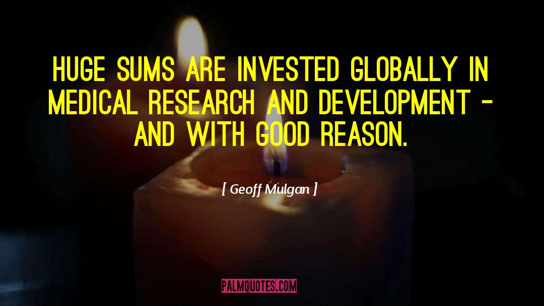 Geoff Mulgan Quotes: Huge sums are invested globally