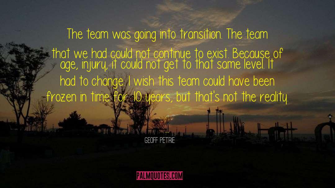 Geoff Petrie Quotes: The team was going into