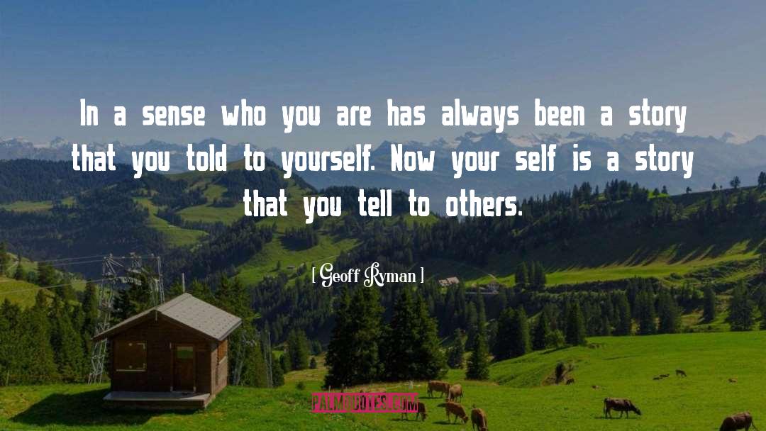 Geoff Ryman Quotes: In a sense who you