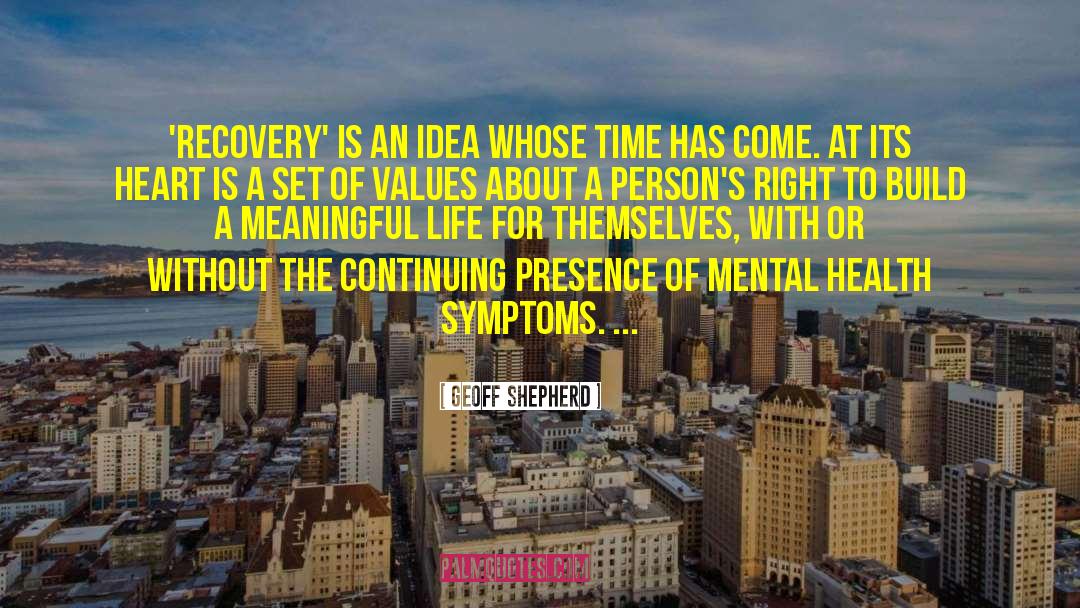 Geoff Shepherd Quotes: 'Recovery' is an idea whose