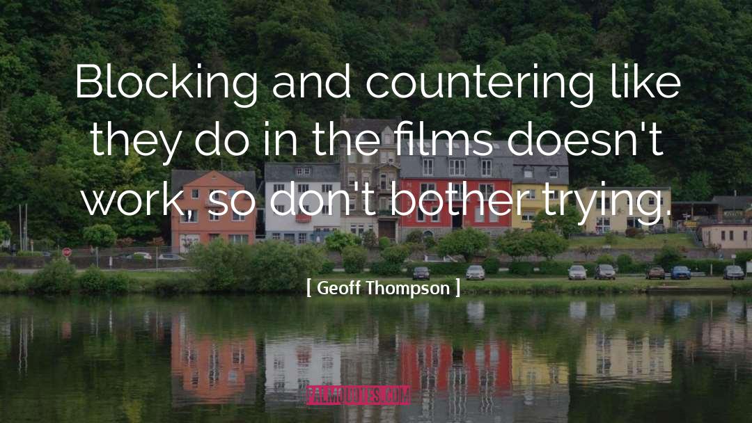 Geoff Thompson Quotes: Blocking and countering like they