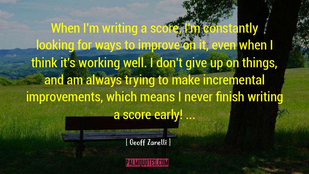 Geoff Zanelli Quotes: When I'm writing a score,