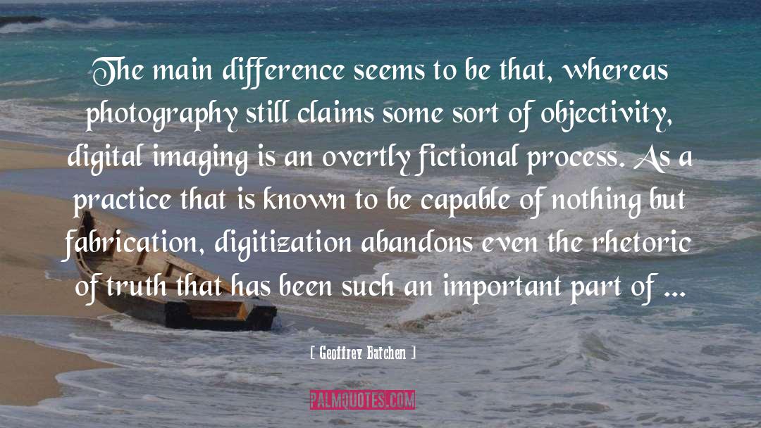 Geoffrey Batchen Quotes: The main difference seems to