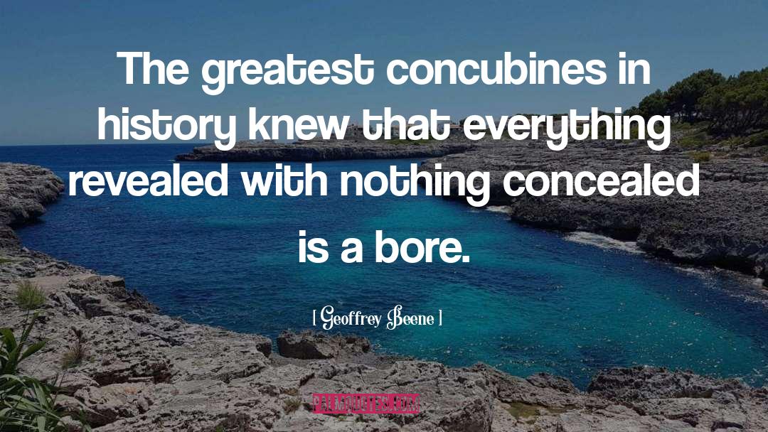 Geoffrey Beene Quotes: The greatest concubines in history