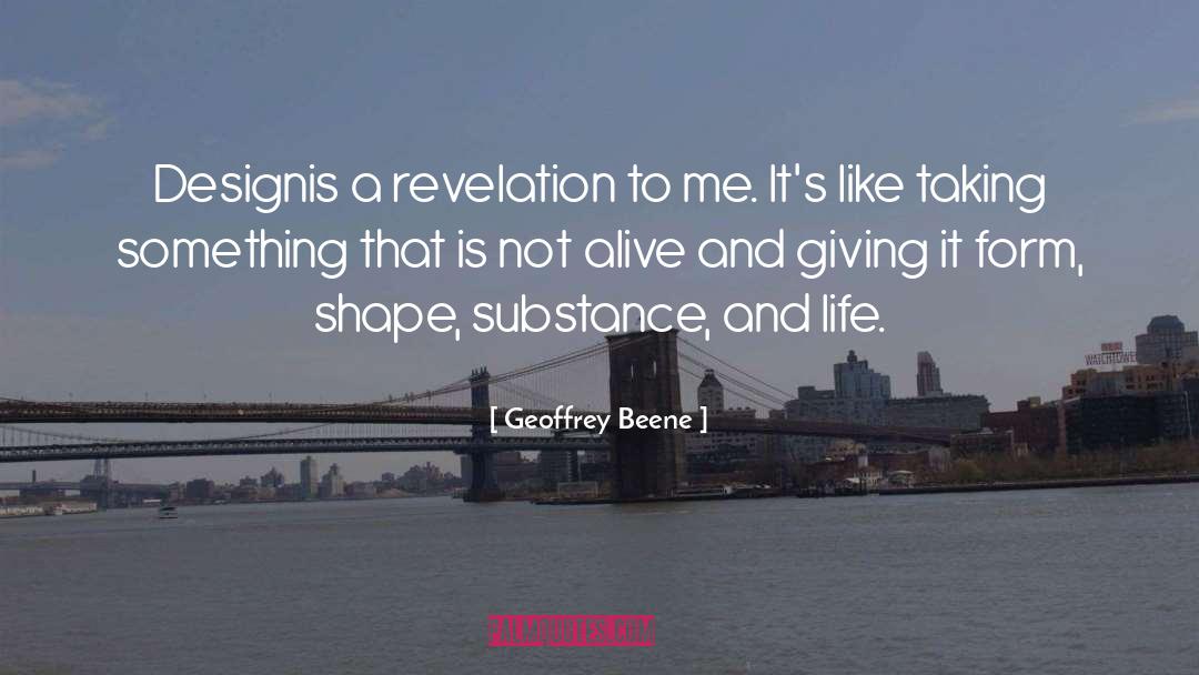 Geoffrey Beene Quotes: Designis a revelation to me.