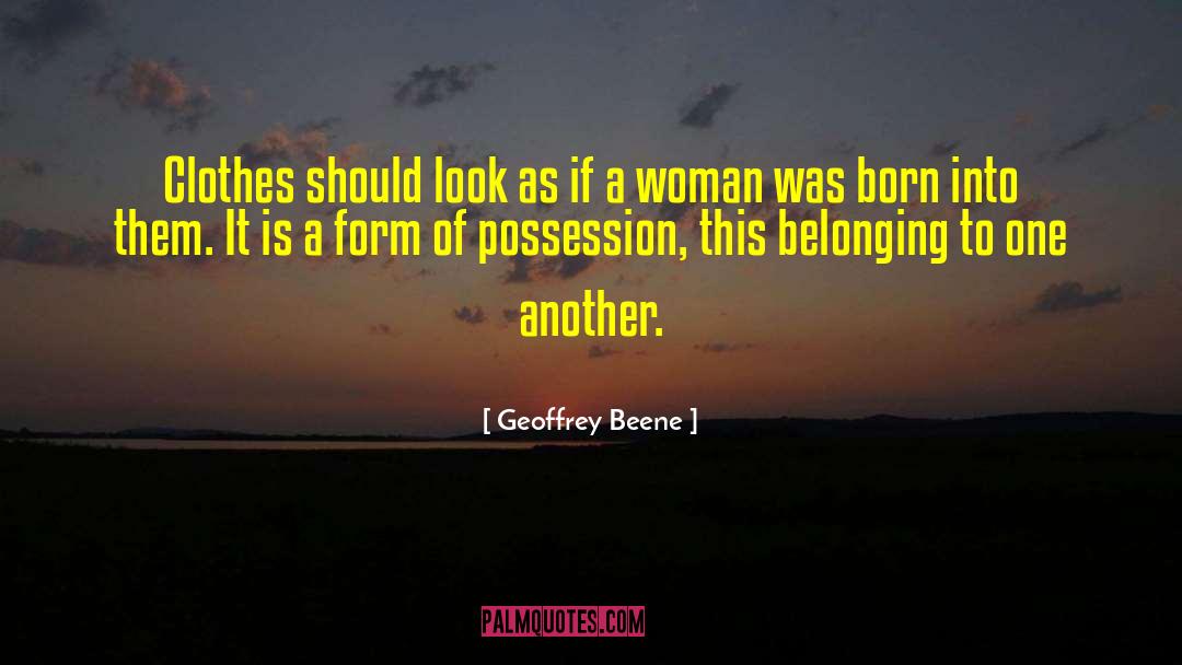 Geoffrey Beene Quotes: Clothes should look as if