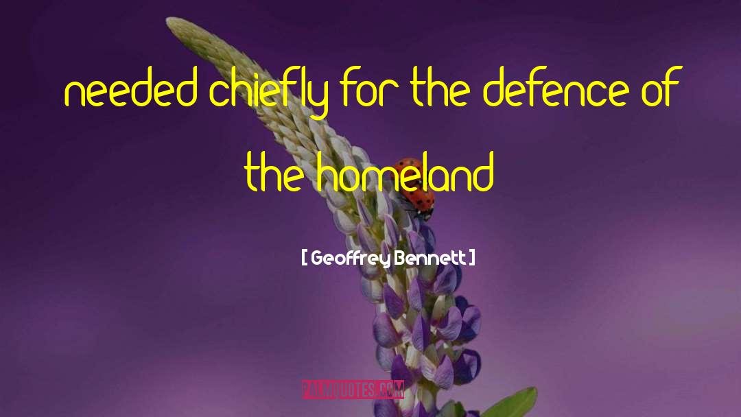 Geoffrey Bennett Quotes: needed chiefly for the defence