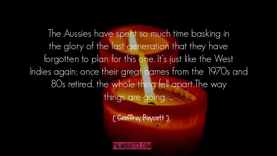 Geoffrey Boycott Quotes: The Aussies have spent so