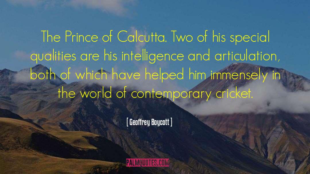 Geoffrey Boycott Quotes: The Prince of Calcutta. Two