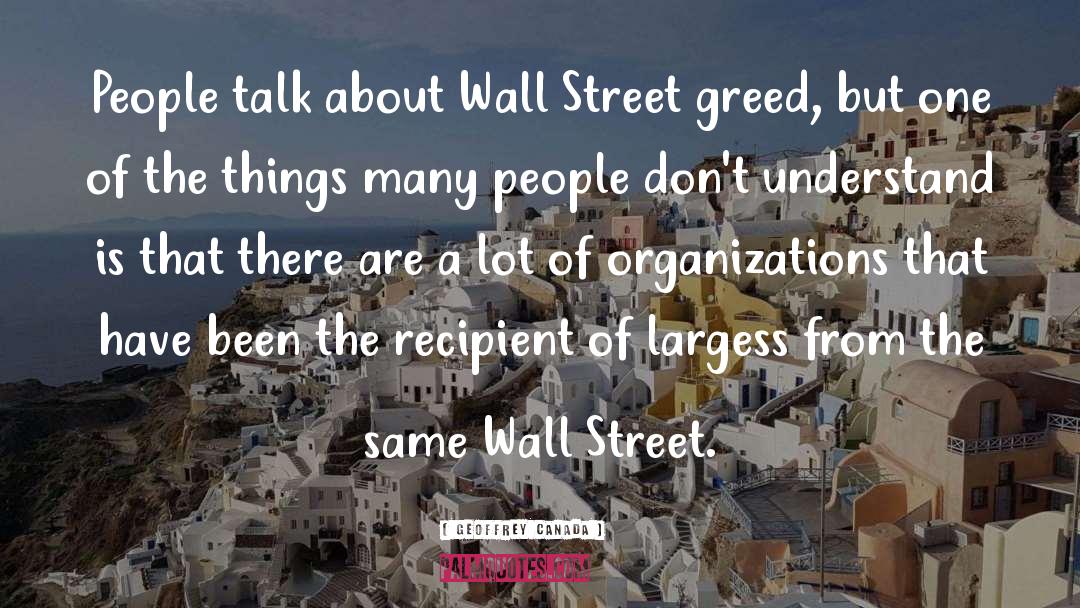 Geoffrey Canada Quotes: People talk about Wall Street