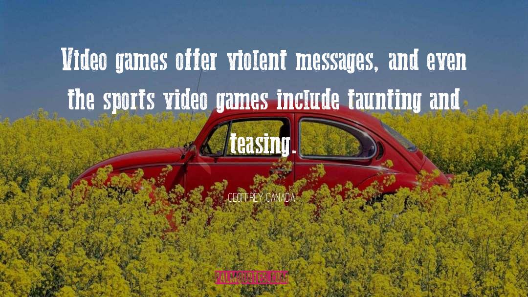Geoffrey Canada Quotes: Video games offer violent messages,