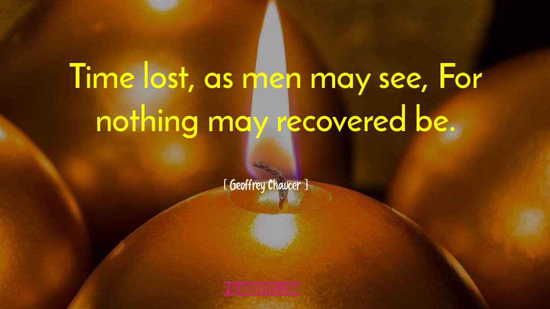 Geoffrey Chaucer Quotes: Time lost, as men may