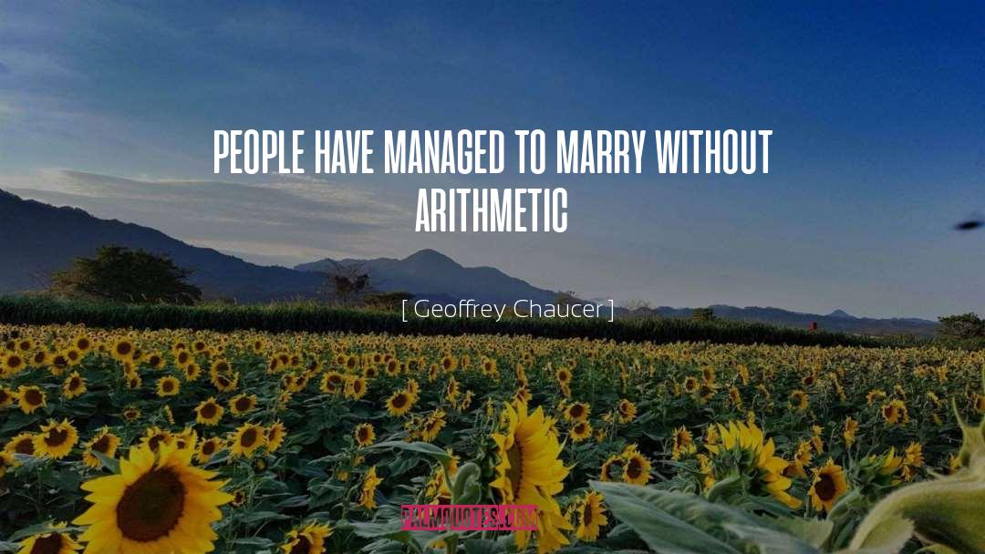 Geoffrey Chaucer Quotes: people have managed to marry