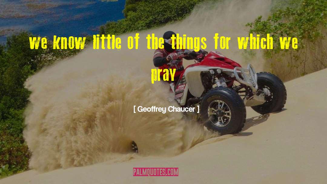 Geoffrey Chaucer Quotes: we know little of the