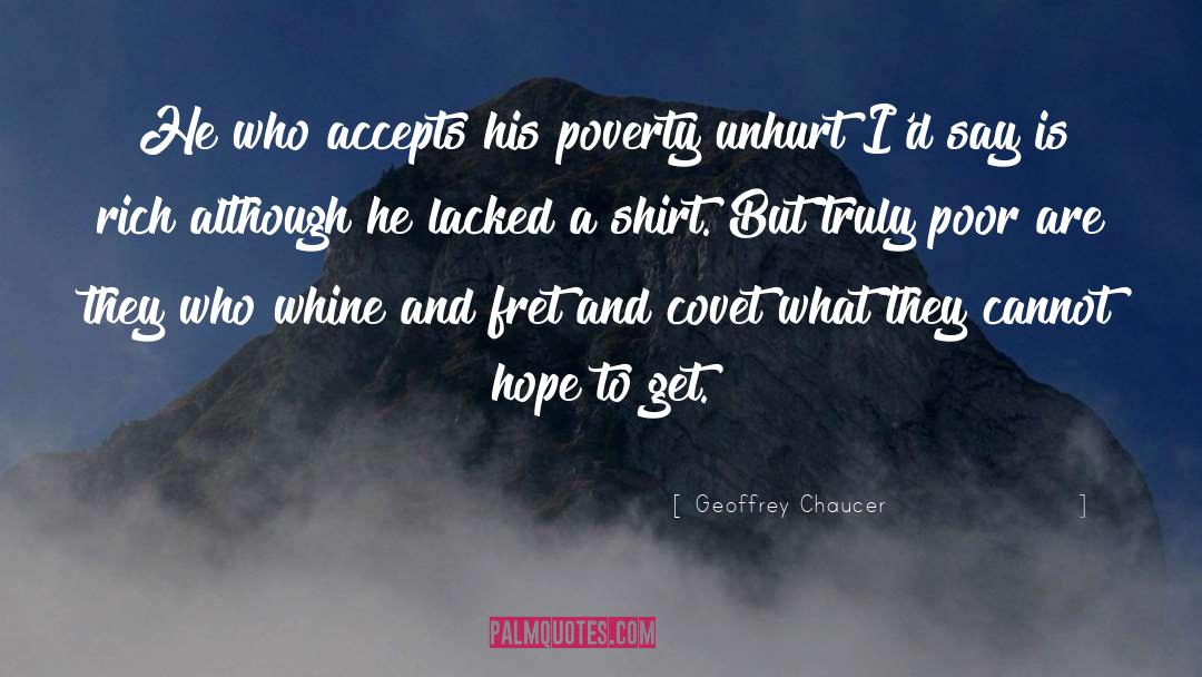 Geoffrey Chaucer Quotes: He who accepts his poverty