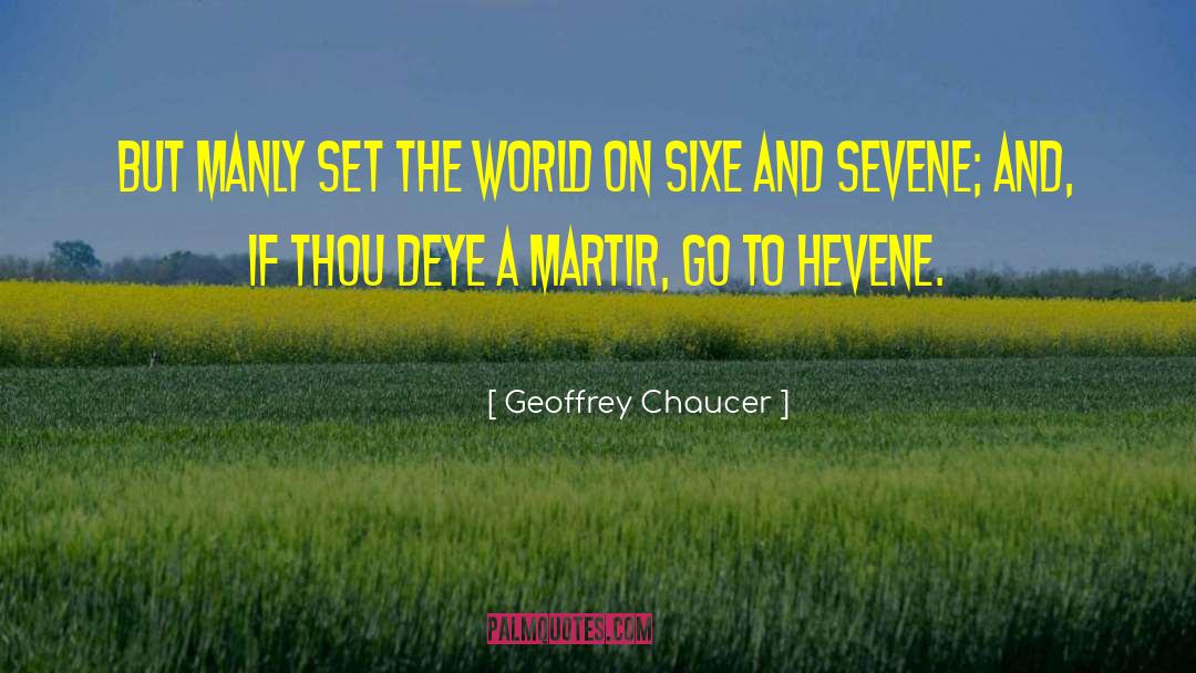 Geoffrey Chaucer Quotes: But manly set the world