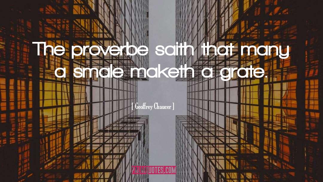 Geoffrey Chaucer Quotes: The proverbe saith that many