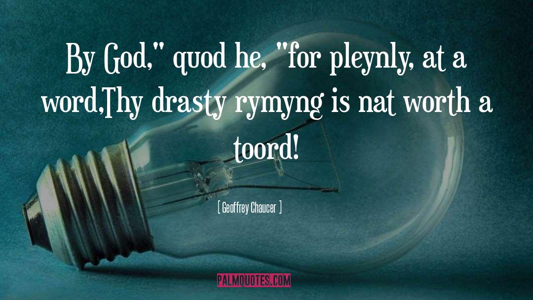 Geoffrey Chaucer Quotes: By God,