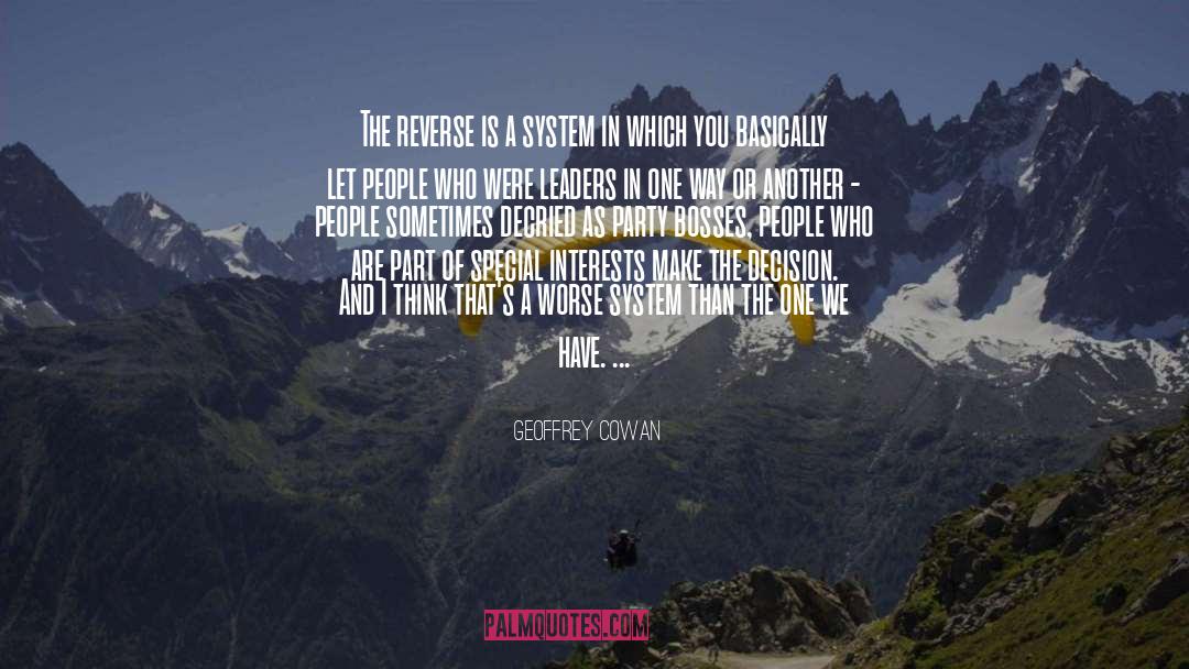 Geoffrey Cowan Quotes: The reverse is a system