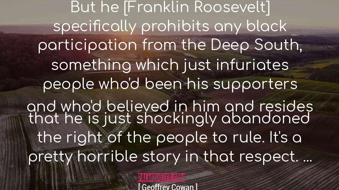 Geoffrey Cowan Quotes: But he [Franklin Roosevelt] specifically
