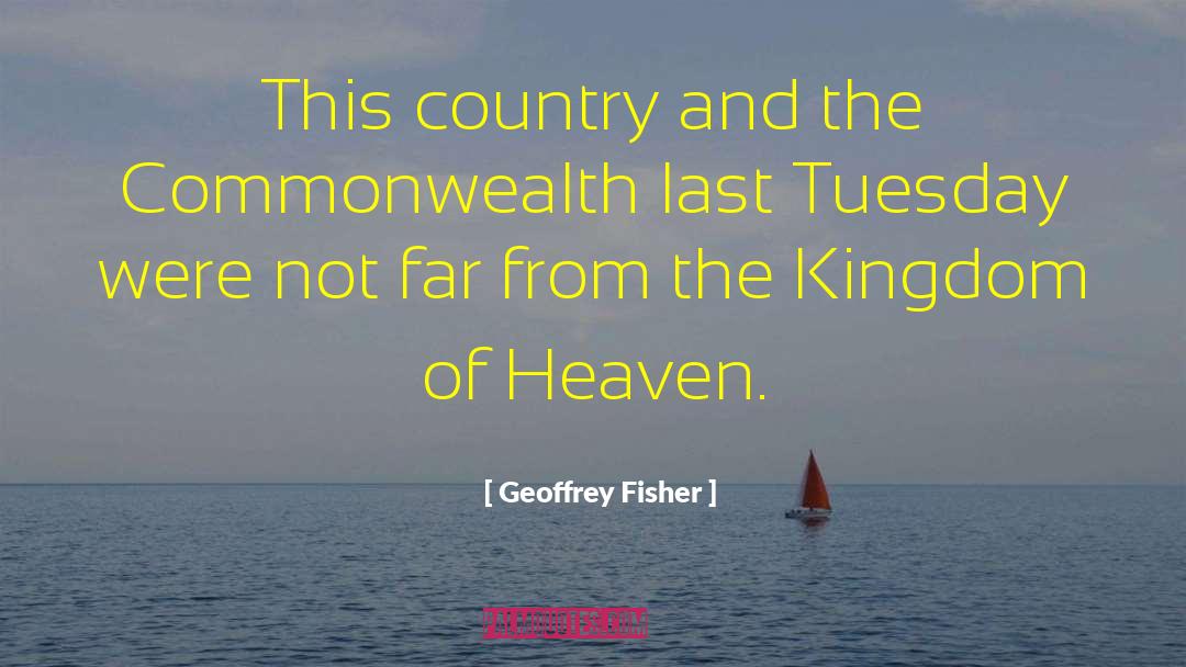 Geoffrey Fisher Quotes: This country and the Commonwealth