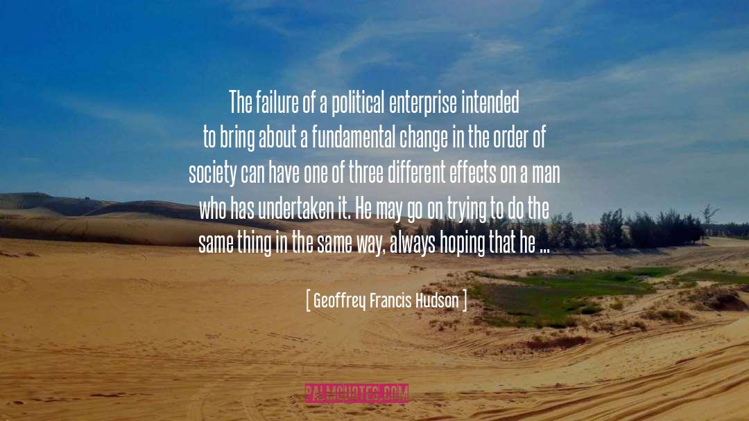 Geoffrey Francis Hudson Quotes: The failure of a political