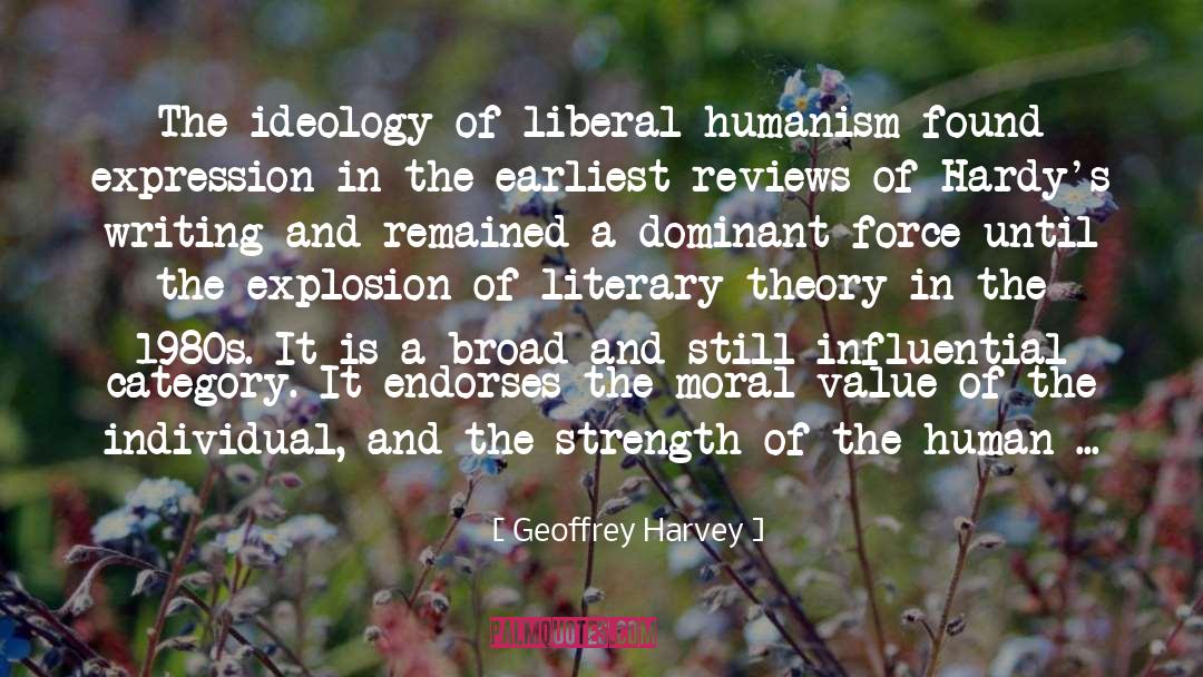 Geoffrey Harvey Quotes: The ideology of liberal humanism