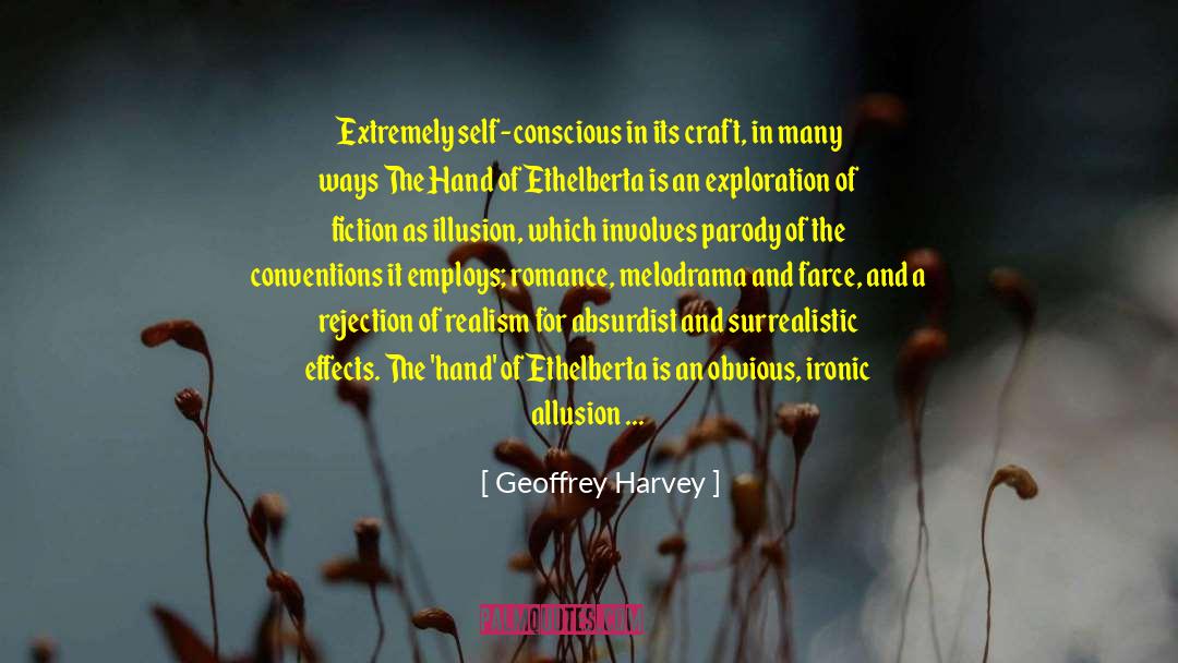 Geoffrey Harvey Quotes: Extremely self-conscious in its craft,