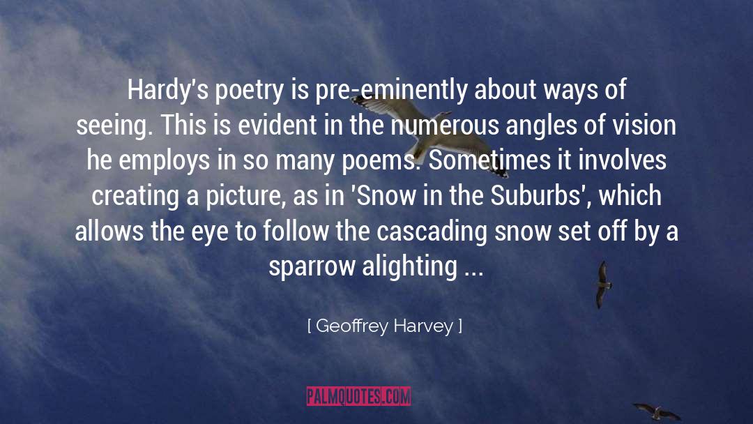 Geoffrey Harvey Quotes: Hardy's poetry is pre-eminently about