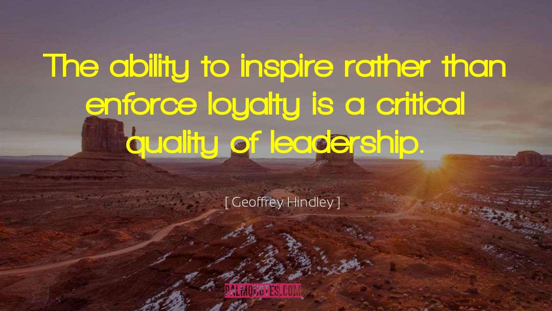 Geoffrey Hindley Quotes: The ability to inspire rather