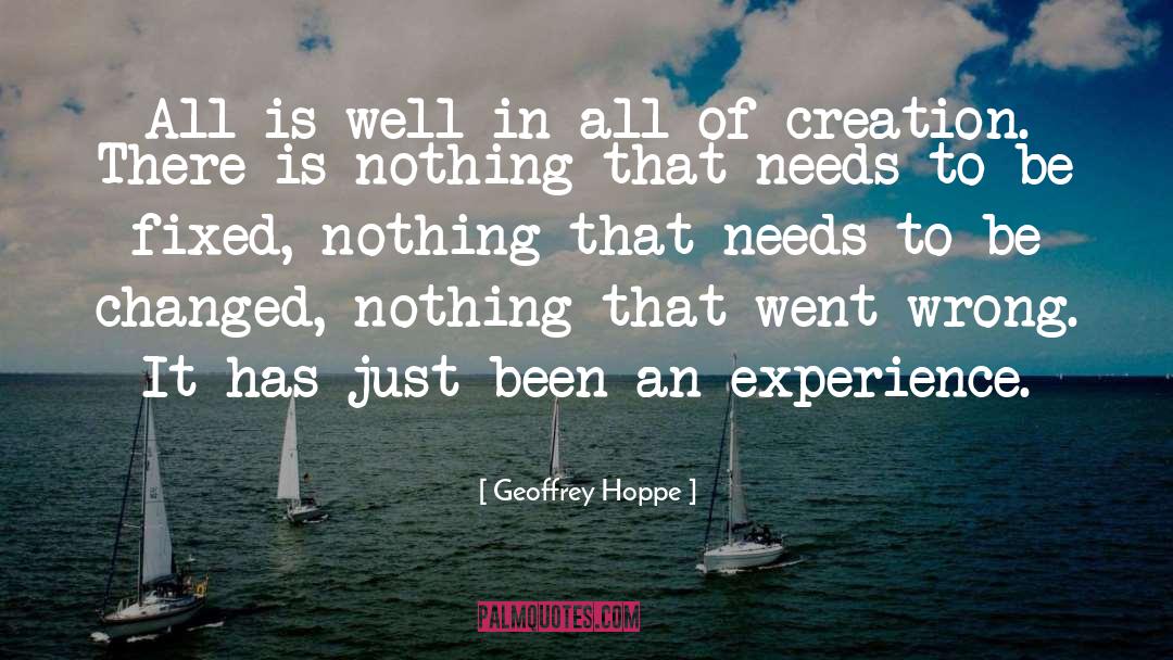 Geoffrey Hoppe Quotes: All is well in all