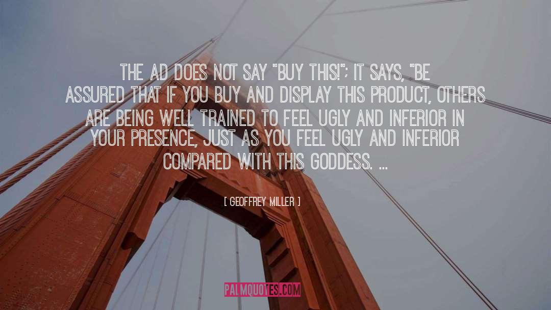 Geoffrey Miller Quotes: The ad does not say