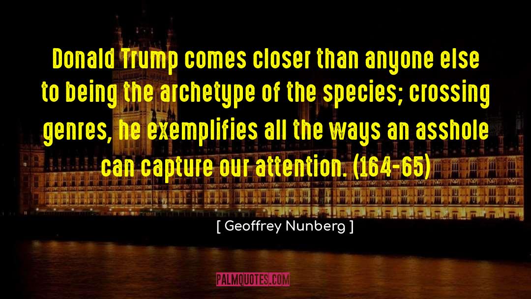 Geoffrey Nunberg Quotes: Donald Trump comes closer than