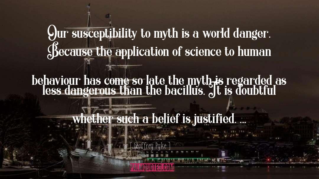 Geoffrey Pyke Quotes: Our susceptibility to myth is
