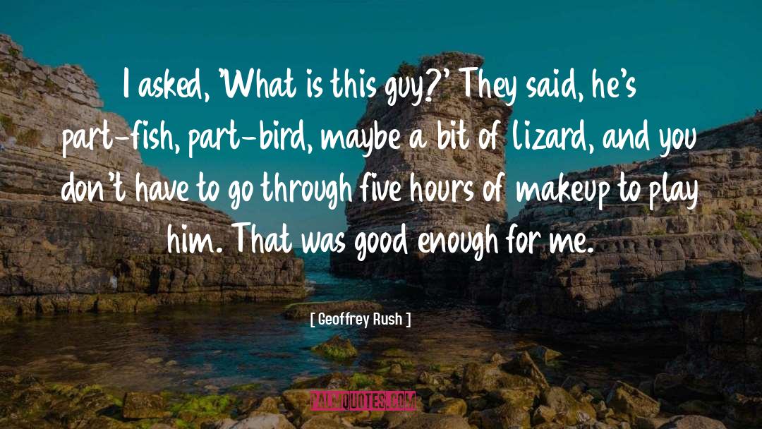 Geoffrey Rush Quotes: I asked, 'What is this