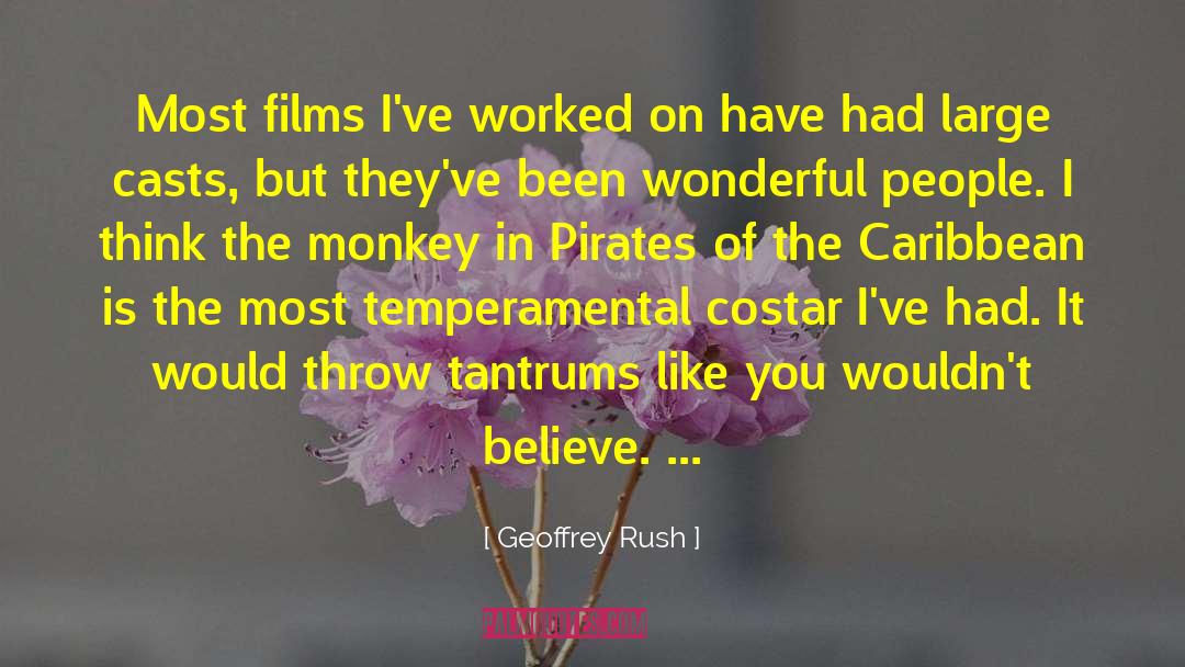 Geoffrey Rush Quotes: Most films I've worked on