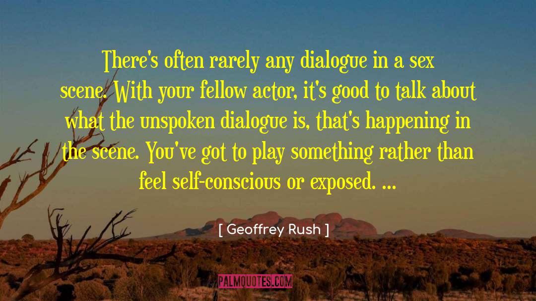 Geoffrey Rush Quotes: There's often rarely any dialogue