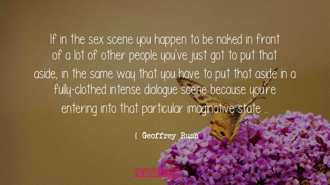 Geoffrey Rush Quotes: If in the sex scene