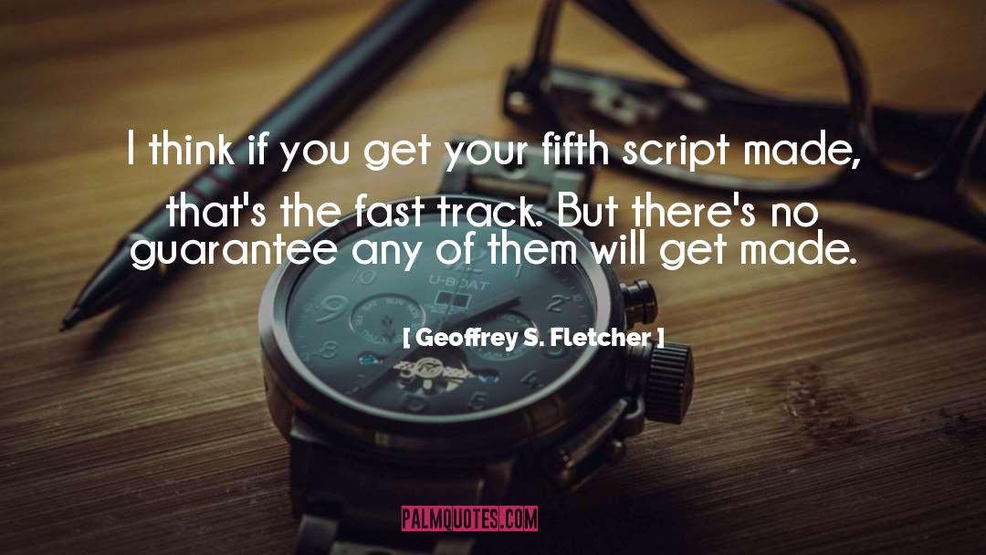 Geoffrey S. Fletcher Quotes: I think if you get