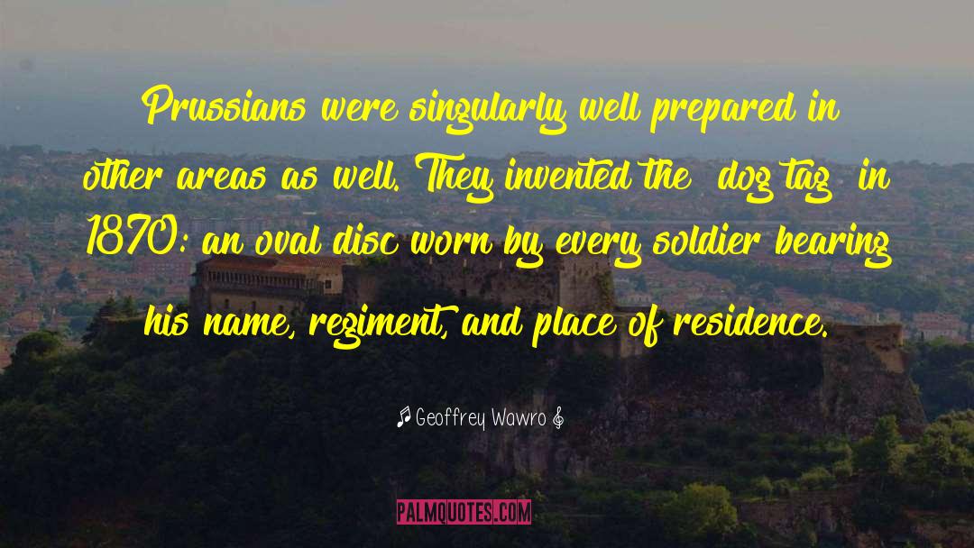 Geoffrey Wawro Quotes: Prussians were singularly well prepared