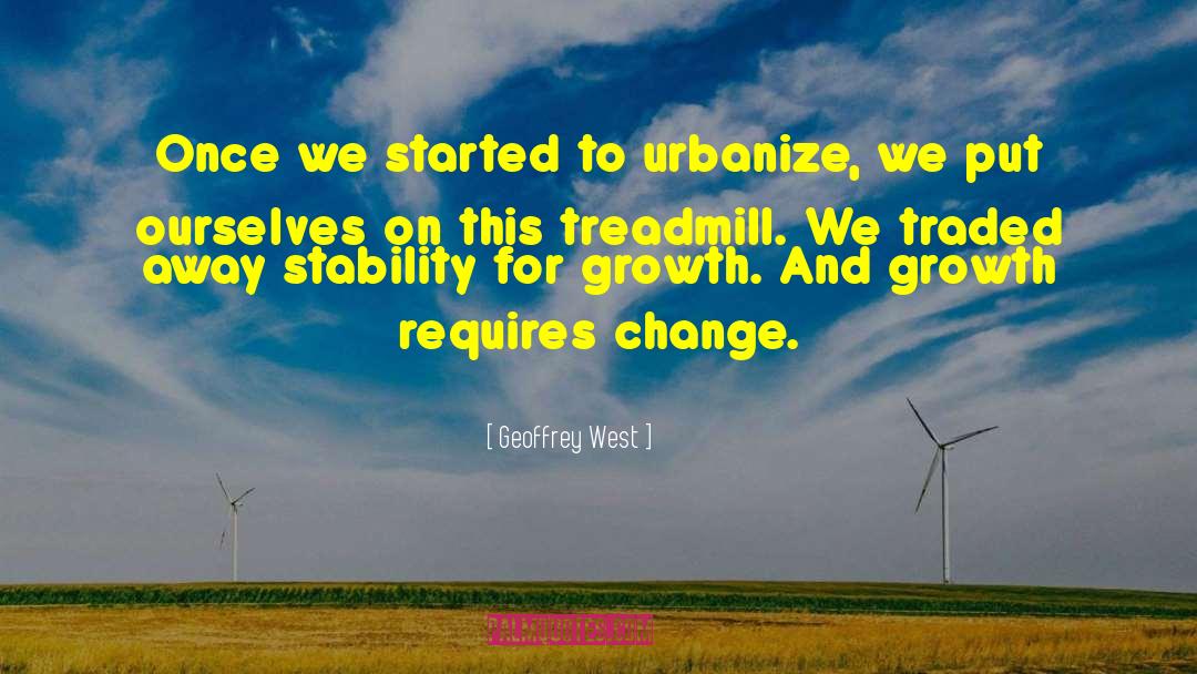 Geoffrey West Quotes: Once we started to urbanize,