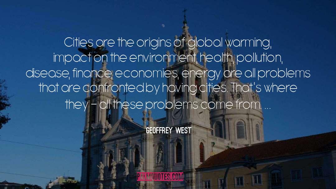 Geoffrey West Quotes: Cities are the origins of
