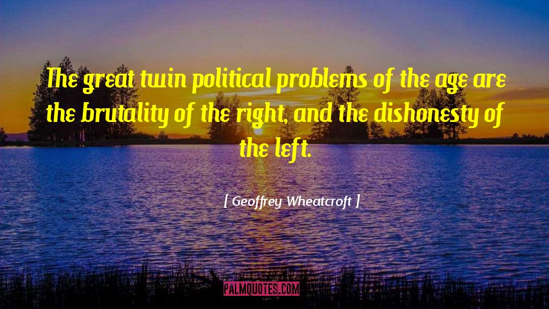 Geoffrey Wheatcroft Quotes: The great twin political problems