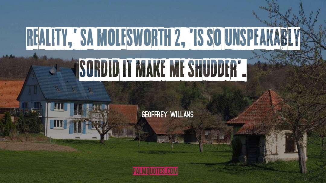 Geoffrey Willans Quotes: Reality,' sa molesworth 2, 'is